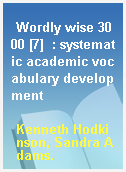 Wordly wise 3000 [7]  : systematic academic vocabulary development