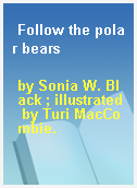 Follow the polar bears