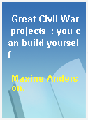 Great Civil War projects  : you can build yourself
