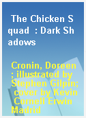 The Chicken Squad  : Dark Shadows