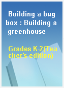 Building a bug box : Building a greenhouse