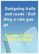 Designing trails and roads : Building a rain gauge