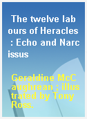 The twelve labours of Heracles : Echo and Narcissus