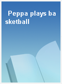 Peppa plays basketball