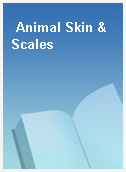 Animal Skin & Scales