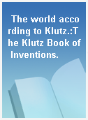 The world according to Klutz.:The Klutz Book of Inventions.