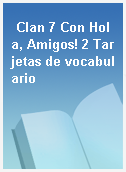 Clan 7 Con Hola, Amigos! 2 Tarjetas de vocabulario