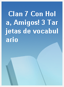 Clan 7 Con Hola, Amigos! 3 Tarjetas de vocabulario