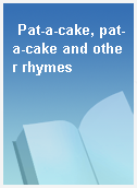 Pat-a-cake, pat-a-cake and other rhymes
