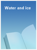 Water and ice
