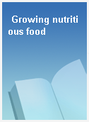 Growing nutritious food