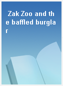 Zak Zoo and the baffled burglar