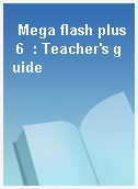 Mega flash plus 6  : Teacher