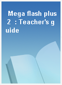 Mega flash plus 2  : Teacher