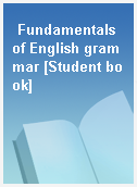 Fundamentals of English grammar [Student book]