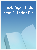 Jack Ryan Universe 2:Under Fire
