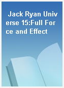 Jack Ryan Universe 15:Full Force and Effect
