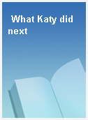 What Katy did next
