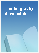 The biography of chocolate