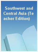 Southwest and Central Asia (Teacher Edition)