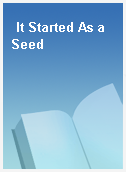 It Started As a Seed