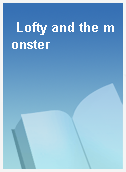Lofty and the monster
