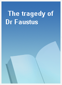 The tragedy of Dr Faustus