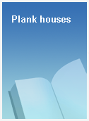 Plank houses
