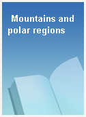 Mountains and polar regions