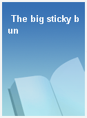 The big sticky bun