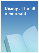 Disney : The little mermaid