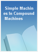 Simple Machines In Compound Machines