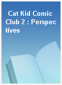 Cat Kid Comic Club 2 : Perspectives