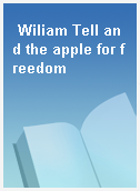 Wiliam Tell and the apple for freedom