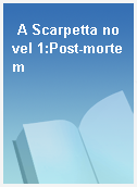 A Scarpetta novel 1:Post-mortem