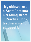 My sidewalks on Scott Foresman reading street  : Practice Book teacher