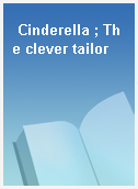 Cinderella ; The clever tailor
