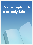 Velociraptor, the speedy tale