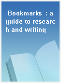 Bookmarks  : a guide to research and writing