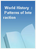 World History  : Patterns of Interaction
