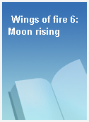 Wings of fire 6:Moon rising