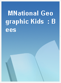MNational Geographic Kids  : Bees