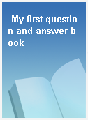 My first question and answer book