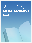 Amelia Fang and the memory thief