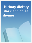 Hickory dickory dock and other rhymes