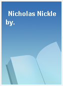Nicholas Nickleby.