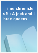 Time chronicles 9 : A jack and three queens