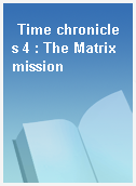Time chronicles 4 : The Matrix mission