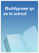 Muddypaws goes to school