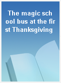The magic school bus at the first Thanksgiving